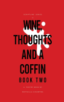 Wine, Thoughts and a Coffin: Book Two: Book Two