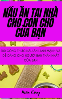 NẤu Ăn TẠi Nhà Cho Con Chó CỦa BẠn