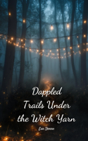 Dappled Trails Under the Witch Yarn