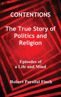 CONTENTIONS: The True Story of Politics and Religion