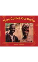 Here Comes Our Bride!: An African Wedding Story