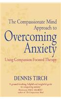 The Compassionate Mind Approach to Overcoming Anxiety