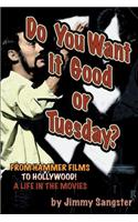Do You Want it Good or Tuesday? From Hammer Films to Hollywood