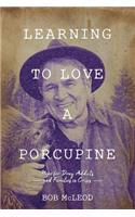 Learning to Love a Porcupine