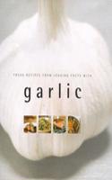 Garlic: Fresh Recipes from Leading Chefs