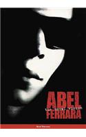 Abel Ferrara (Hc): The Moral Vision