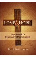 Love and Hope: Pope Benedict's Spirituality of Communion