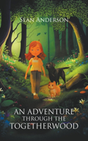 Adventure Through the Togetherwood