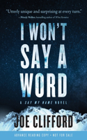 I Won't Say a Word: A Say My Name Novel