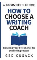 How to Choose a Writing Coach - A Beginner's Guide