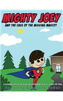 Mighty Joey and the Case of the Missing Mascot: A super hero for kids on the Autism Spectrum and those of us who love them