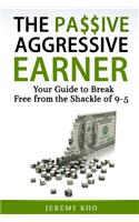 The Passive Aggressive Earner