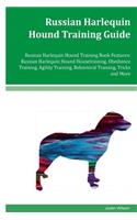 Russian Harlequin Hound Training Guide Russian Harlequin Hound Training Book Features: Russian Harlequin Hound Housetraining, Obedience Training, Agility Training, Behavioral Training, Tricks and More