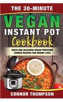 The 30-Minute Vegan Instant Pot Cookbook
