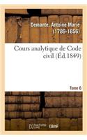 Cours Analytique de Code Civil. Tome 6