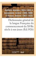 Dictionnaire Général de la Langue Française Du Commencement Du Xviie Siècle À Nos Jours