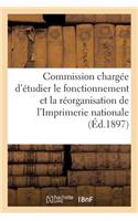 Commission Chargée d'Étudier Le Fonctionnement Et La Réorganisation de l'Imprimerie Nationale: Ministère de la Justice Et Des Cultes