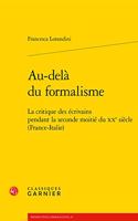 Au-Dela Du Formalisme: La Critique Des Ecrivains Pendant La Seconde Moitie Du Xxe Siecle (France-Italie)