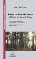 Raske on Kergeks Saada/Difficile de Devenir Leger