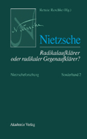 Nietzscheforschung, Sonderband 2, Nietzsche - Radikalaufklärer oder radikaler Gegenaufklärer?