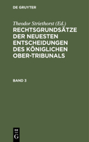 Rechtsgrundsätze Der Neuesten Entscheidungen Des Königlichen Ober-Tribunals. Band 3