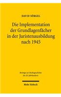 Die Implementation der Grundlagenfacher in der Juristenausbildung nach 1945