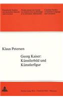 Georg Kaiser: Kuenstlerbild Und Kuenstlerfigur