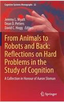 From Animals to Robots and Back: Reflections on Hard Problems in the Study of Cognition