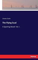 The Flying Scud: A Sporting Novel: Vol. I.