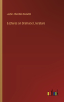 Lectures on Dramatic Literature