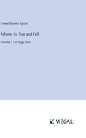 Athens: Its Rise and Fall: Volume 1 - in large print