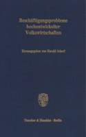 Beschaftigungsprobleme Hochentwickelter Volkswirtschaften: Jahrestagung Des Vereins Fur Socialpolitik, Gesellschaft Fur Wirtschafts- Und Sozialwissenschaften, in Berlin Vom 14. - 16. September 1987
