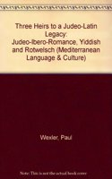 Three Heirs to a Judeo-Latin Legacy: Judeo-Ibero-Romance, Yiddish, and Rotwelsch