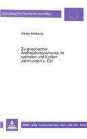 Zu griechischer Architekturornamentik im sechsten und fuenften Jahrhundert v. Chr.