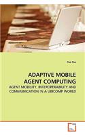 Adaptive Mobile Agent Computing