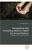 Recognizing And Promoting Women's Right For Sexual Pleasure