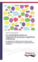 creatividad como un conjunto de procesos cognitivos ordinarios