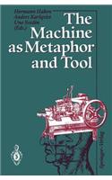 Machine as Metaphor and Tool