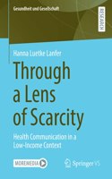 Through a Lens of Scarcity: Health Communication in a Low-Income Context(Gesundheit und Gesellschaft)