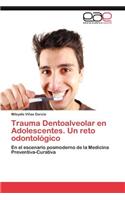 Trauma Dentoalveolar En Adolescentes. Un Reto Odontologico