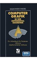 Computergrafik in Der Differentialgeometrie: Ein Arbeitsbuch Für Studenten Inklusive Objektorientierter Software