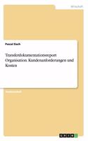 Transferdokumentationsreport Organisation. Kundenanforderungen und Kosten