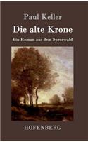 Die alte Krone: Ein Roman aus dem Spreewald