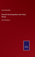 Deutsche Reichstagsakten unter König Wenzel