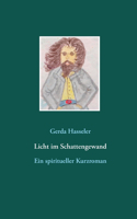 Licht im Schattengewand: Ein spiritueller Kurzroman