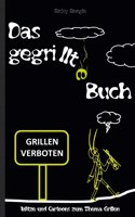 DAS GEGRILLTE BUCH - Witze und Cartoons zum Thema Grillen: Witzebuch Humor Lustig Scherzartikel für Studenten Erwachsene Rentner Weihnachten Ostern Geburtstag Geschenk Grillabend Grillen Grillparty Geschenkb