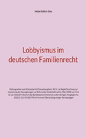 Lobbyismus im deutschen Familienrecht: Stellungnahme zum Schlussbericht/Gesamtergebnis, Teil V, zur Begleitforschung zur Umsetzung der Neuregelungen zur Reform des Kindschaftsrechts, März