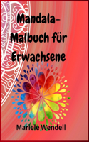 Mandala Malbuch für Erwachsene: Kinder, Jugendliche, Erwachsene, Senioren Ausmalbilder für Meditation, toller Antistress-Zeitvertreib zum Entspannen