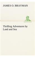 Thrilling Adventures by Land and Sea