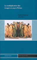 La Multiplication Des Images En Pays d'Islam: de l'Estampe a la Television (17c-21e Siecle). Actes Du Colloque 'Images: Fonctions Et Langages. l'Incursion de l'Image Moderne Dans l'Orient Musulm